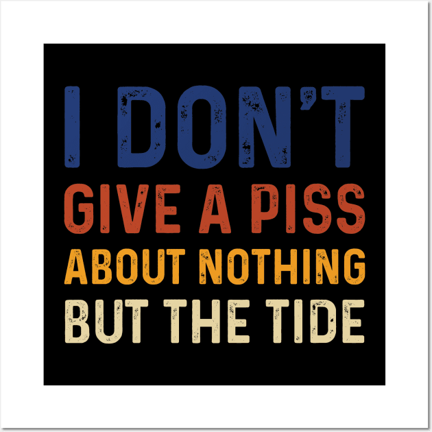 Funny I Don't Give A Piss About Nothing But The Tide Foo Football American Wall Art by TeeTypo